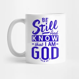 Be Still And Know That I Am God. Psalm 46:10 Mug